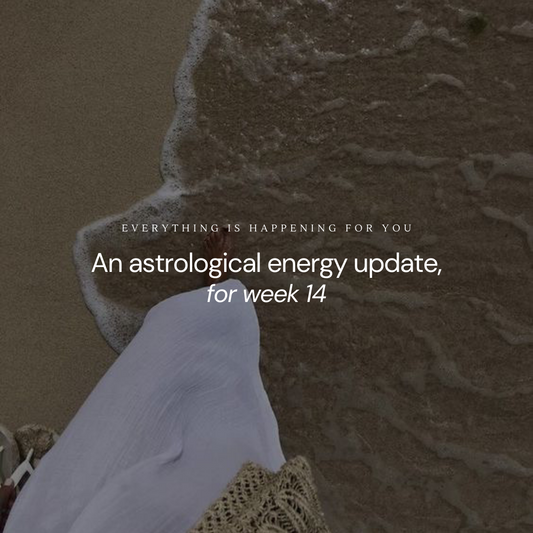 An astrological energy update, for week: 14