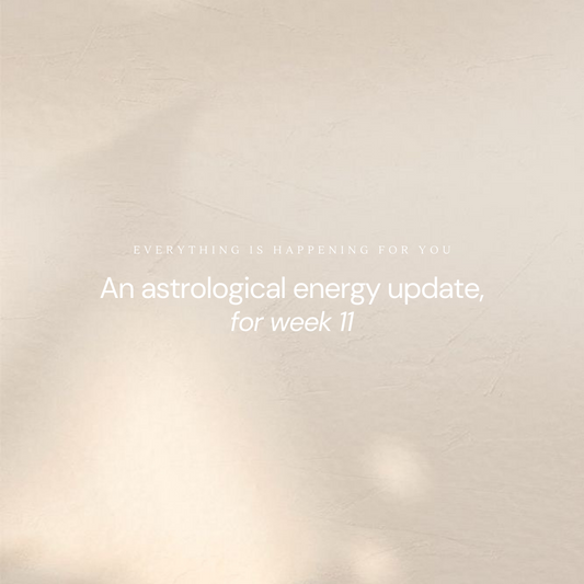 An astrological energy update for week: 11