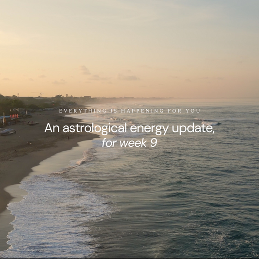 An astrological energy update for week: 9