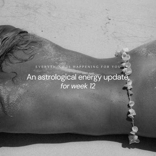 An astrological energy update for week: 12