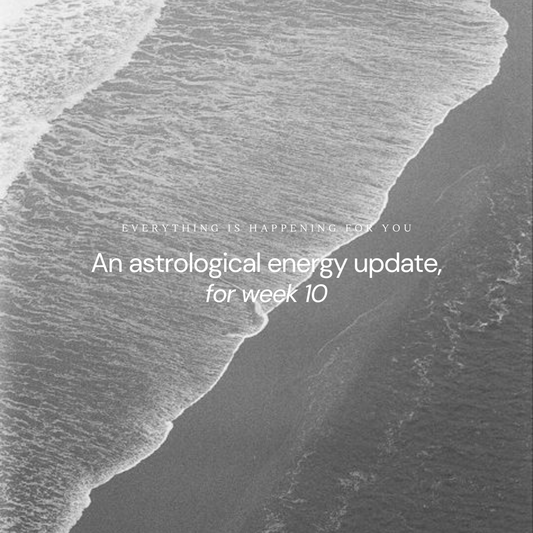 An astrological energy update for week: 10