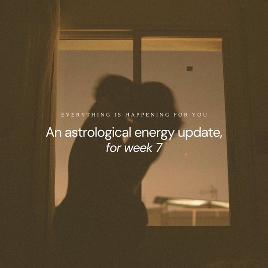 An astrological energy update for week: 7
